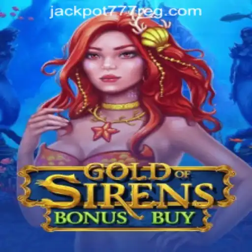Exploring the Depths of GoldofSirensBonusBuy: A Comprehensive Guide to Jackpot 777
